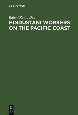 Rajani Kanta Das - Hindustani Workers on the Pacific Coast, Inbunden