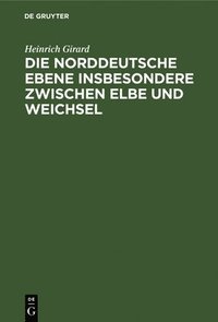 bokomslag Die Norddeutsche Ebene Insbesondere Zwischen Elbe Und Weichsel