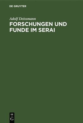 Adolf Deissmann - Forschungen Und Funde Im Serai, Inbunden