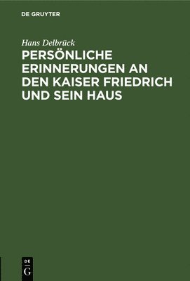 bokomslag Persnliche Erinnerungen an Den Kaiser Friedrich Und Sein Haus