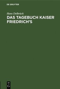 bokomslag Das Tagebuch Kaiser Friedrich's