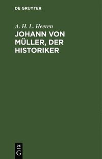 bokomslag Johann von Mller, der Historiker