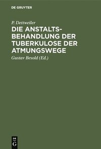 bokomslag Die Anstaltsbehandlung Der Tuberkulose Der Atmungswege