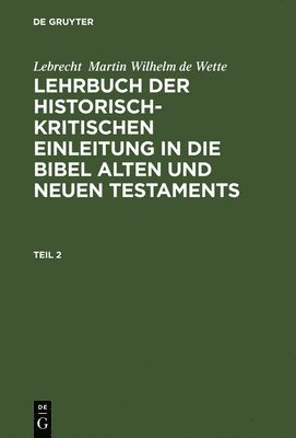 Lebrecht Martin Wilhelm de Wette, Wilhelm Martin Leberecht de Wette - Lehrbuch der historisch-kritischen Einleitung in die kanonischen Bücher des Neuen Testaments, Inbunden