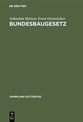 Sebastian Heitzer, Ernst Oestreicher - Bundesbaugesetz, Inbunden