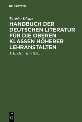 Handbuch Der Deutschen Literatur Fr Die Oberen Klassen Hherer Lehranstalten 1