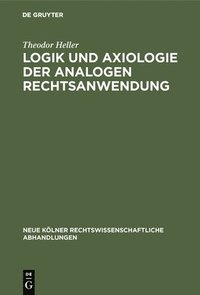 bokomslag Logik und Axiologie der analogen Rechtsanwendung