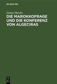 bokomslag Die Marokkofrage Und Die Konferenz Von Algeciras