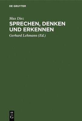 Max Diez, Max Gerhard Diez Lehmann, Gerhard Lehmann - Sprechen, Denken Und Erkennen, Inbunden
