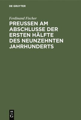 bokomslag Preuen am Abschlusse der ersten Hlfte des neunzehnten Jahrhunderts