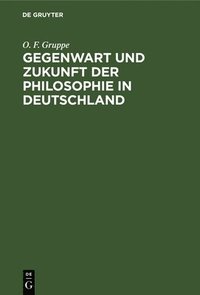 bokomslag Gegenwart und Zukunft der Philosophie in Deutschland