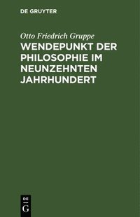 bokomslag Wendepunkt Der Philosophie Im Neunzehnten Jahrhundert