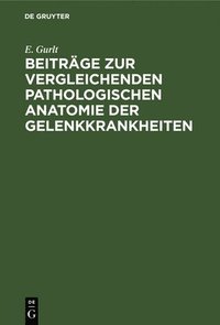 bokomslag Beitrge Zur Vergleichenden Pathologischen Anatomie Der Gelenkkrankheiten