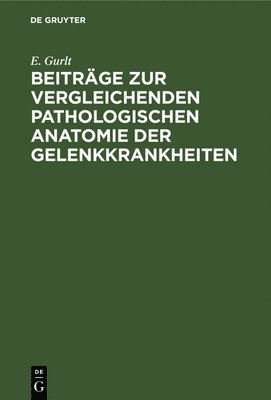 bokomslag Beitrge Zur Vergleichenden Pathologischen Anatomie Der Gelenkkrankheiten