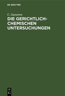 bokomslag Die Gerichtlich-Chemischen Untersuchungen