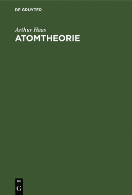 Arthur Haas - Atomtheorie, Inbunden
