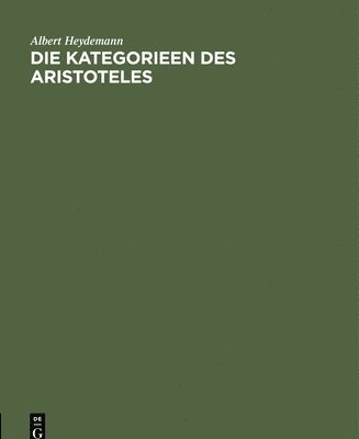 Die Kategorieen Des Aristoteles 1