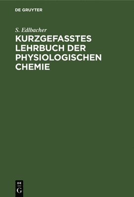 S Edlbacher - Kurzgefasstes Lehrbuch Der Physiologischen Chemie, Inbunden