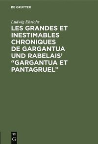bokomslag Les Grandes Et Inestimables Chroniques de Gargantua Und Rabelais' 'Gargantua Et Pantagruel'