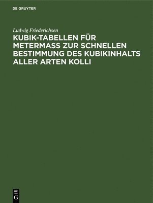 bokomslag Kubik-Tabellen fr Meterma zur schnellen Bestimmung des Kubikinhalts aller Arten Kolli