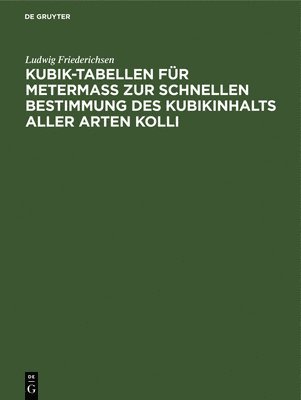 Kubik-Tabellen fr Meterma zur schnellen Bestimmung des Kubikinhalts aller Arten Kolli 1