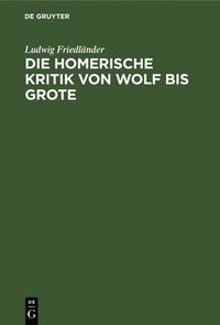 bokomslag Die Homerische Kritik Von Wolf Bis Grote