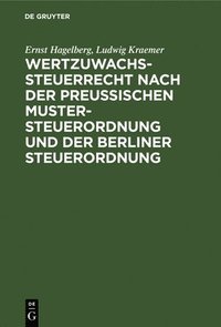 bokomslag Wertzuwachssteuerrecht Nach Der Preußischen Mustersteuerordnung Und Der Berliner Steuerordnung