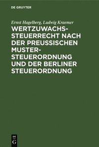 bokomslag Wertzuwachssteuerrecht Nach Der Preuischen Mustersteuerordnung Und Der Berliner Steuerordnung