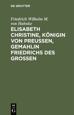 Elisabeth Christine, Knigin von Preuen, Gemahlin Friedrichs des Groen 1