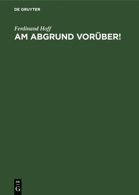 Ferdinand Hoff - Am Abgrund Vorüber!, Inbunden
