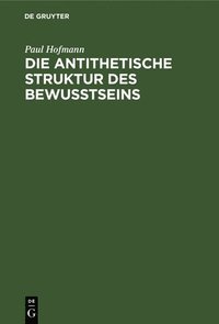 bokomslag Die Antithetische Struktur Des Bewußtseins