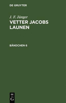 bokomslag J. F. Jnger: Vetter Jacobs Launen. Bndchen 6