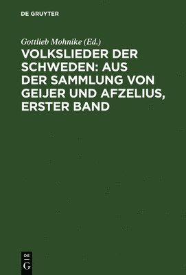 bokomslag Volkslieder Der Schweden: Aus Der Sammlung Von Geijer Und Afzelius, Erster Band