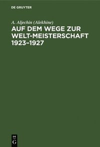 bokomslag Auf Dem Wege Zur Welt-Meisterschaft 1923-1927