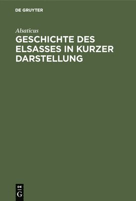 bokomslag Geschichte des Elsasses in kurzer Darstellung