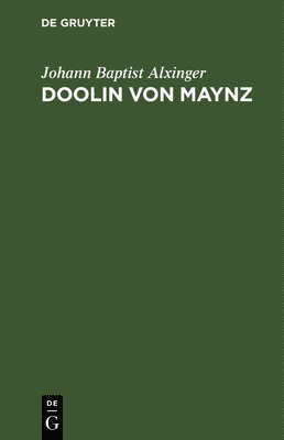 Johann Baptist Alxinger - Doolin von Maynz, Inbunden