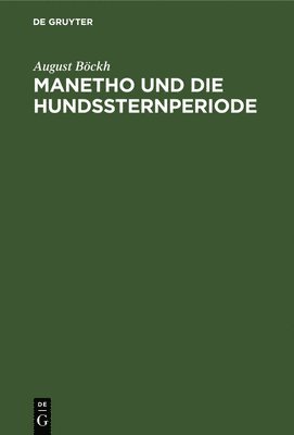 August Böckh - Manetho Und Die Hundssternperiode, Inbunden