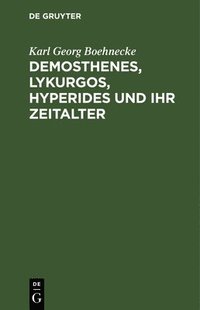 bokomslag Demosthenes, Lykurgos, Hyperides Und Ihr Zeitalter