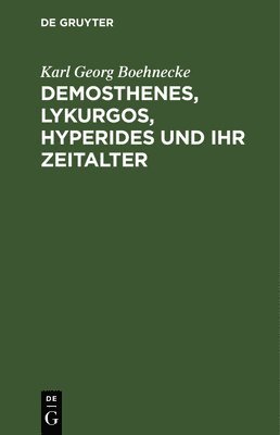 bokomslag Demosthenes, Lykurgos, Hyperides Und Ihr Zeitalter