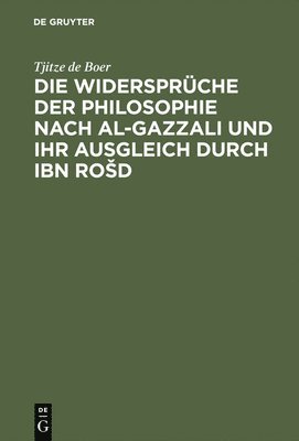 Die Widersprche der Philosophie nach al-Gazzali und ihr ausgleich durch Ibn Rod 1