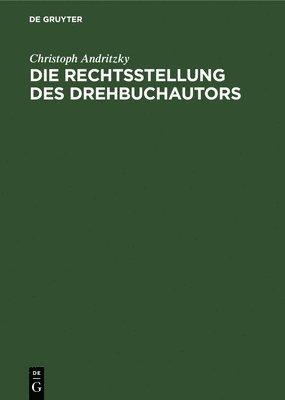 bokomslag Die Rechtsstellung Des Drehbuchautors