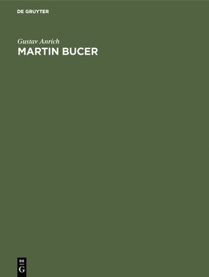 Gustav Anrich - Martin Bucer, Inbunden