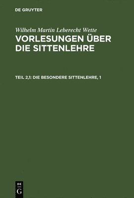Wilhelm Martin Leberecht Wette - besondere Sittenlehre, 1, Inbunden