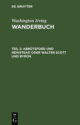 Abbotsford Und Newstead Oder Walter Scott Und Byron 1