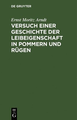 Versuch Einer Geschichte Der Leibeigenschaft in Pommern Und Rgen 1