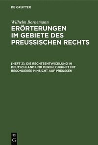 bokomslag Die Rechtsentwicklung in Deutschland Und Deren Zukunft Mit Besonderer Hinsicht Auf Preußen