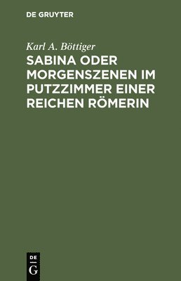 bokomslag Sabina oder Morgenszenen im Putzzimmer einer reichen Rmerin