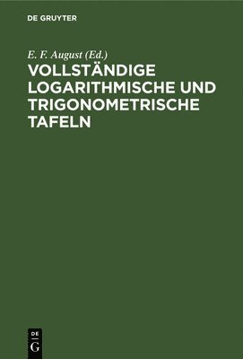 Vollständige Logarithmische Und Trigonometrische Tafeln