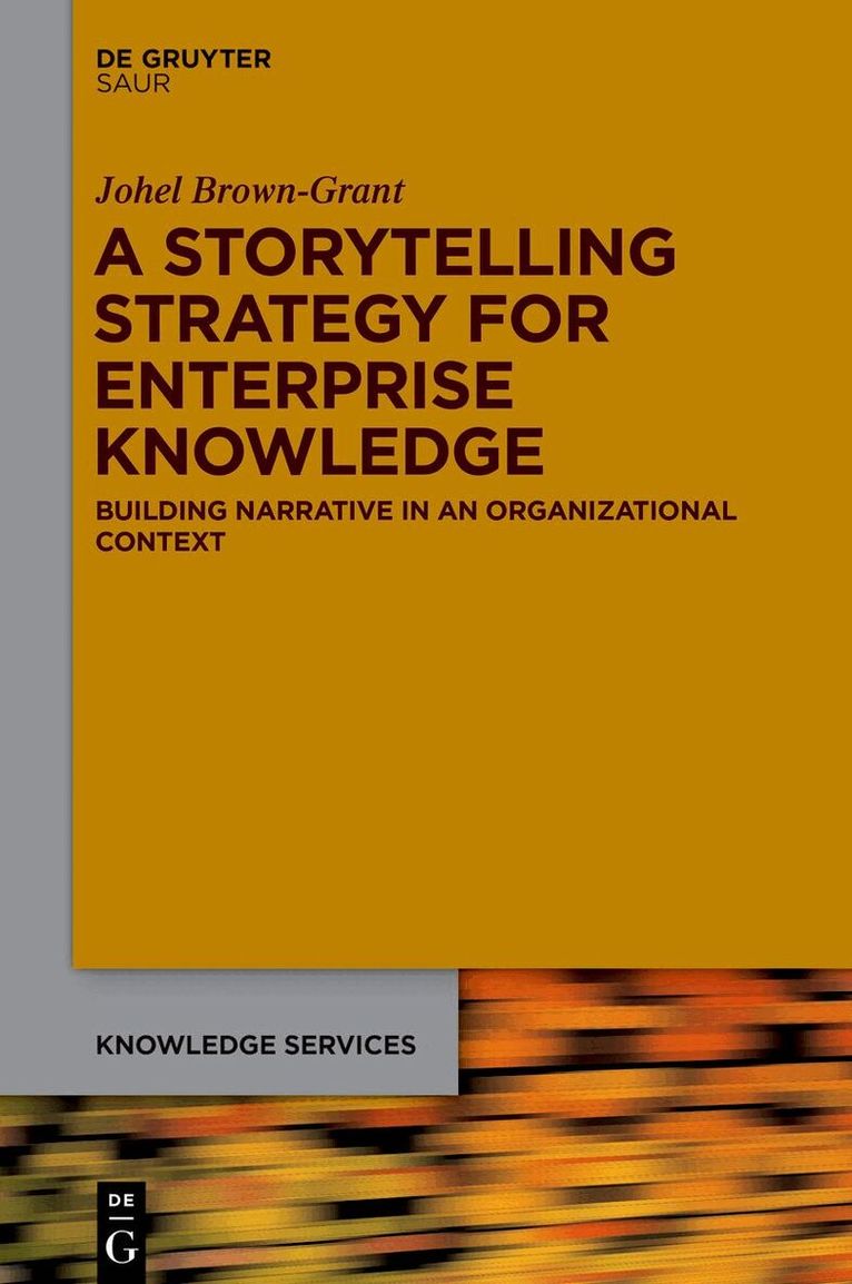 Johel Brown-Grant - Storytelling Strategy for Enterprise Knowledge, Inbunden. Tillgänglighet: Kommande