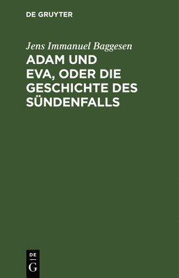 Adam Und Eva, Oder Die Geschichte Des Sndenfalls 1